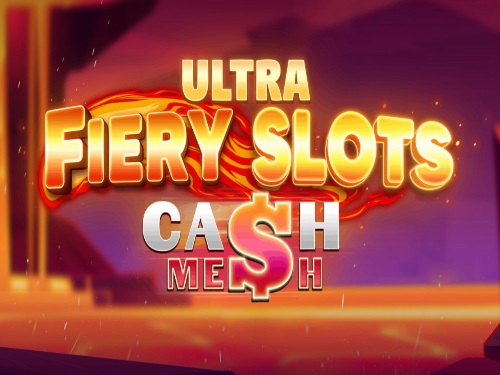 fiery-slots-cash-mesh-ultra review